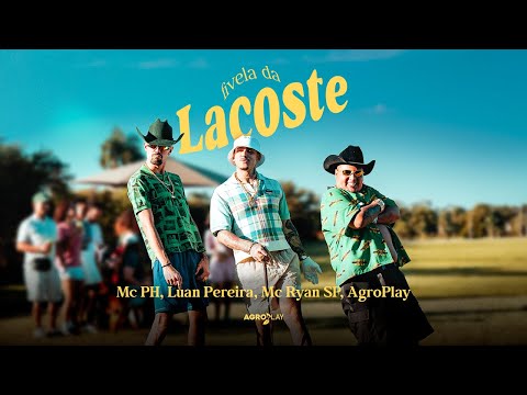 Fivela da Lacoste - AgroPlay, Luan Pereira, MC PH e MC Ryan SP (Clipe Oficial)