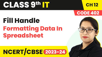 Fill Handle - Formatting Data In Spreadsheet | Class 9 Information Technology Chapter 12 (Code 402)