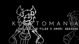 THE TROLLGE FILES X OMORI: WEEKEND - KLEPTOMANIA