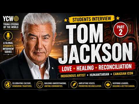 Young Citizens of the World: Interview with Tom Jackson (Part 2) - Love, Healing, and Reconciliation