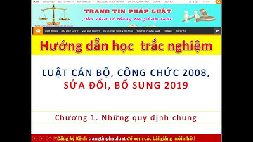 Hướng dẫn học trắc nghiệm Luật Cán bộ, công chức 2008 sửa đổi, bổ sung 2019- Chương 1