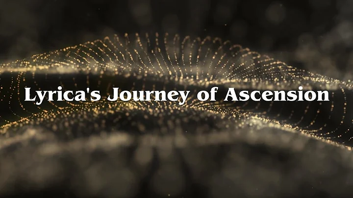 Lyrica's Journey of Ascension: Book Overview by Ly...