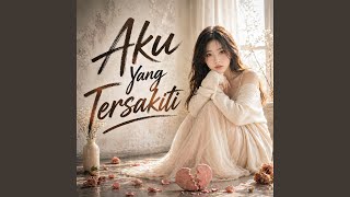 Aku Yang Tersakiti