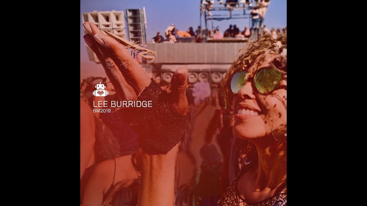 Lee Burridge - Robot Heart - Burning Man 2019