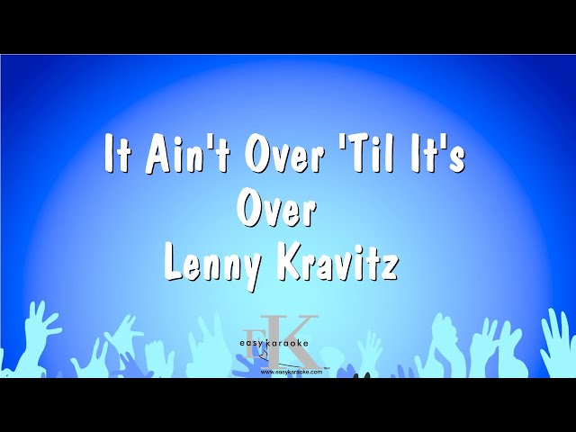 It Ain't Over 'Til It's Over - Lenny Kravitz (Karaoke Version) class=