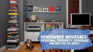 Personal Property Coverage: How Much Do You Need
