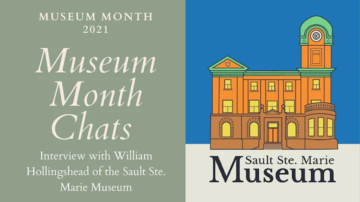 Museum Month Chats: William Hollingshead of the Sault Ste. Marie Museum