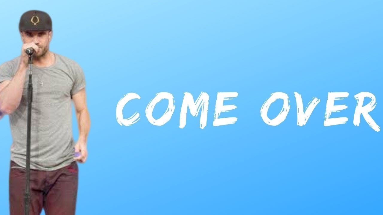 Sam Hunt - Come Over (Lyrics) - YouTube