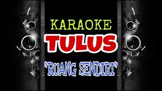 Tulus - Ruang Sendiri (Karaoke Tanpa Vokal)