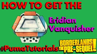 Borderlands: The Pre-Sequel! Legendary Weapons Guide - Eridian Vanquisher #PumaTutorials