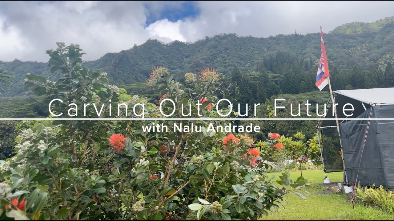 Carving Out Our Future with Nalu Andrade