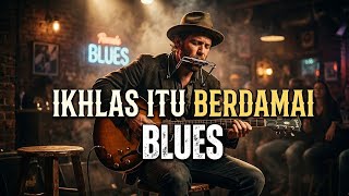 Ikhlas Itu Berdamai  Blues Rock