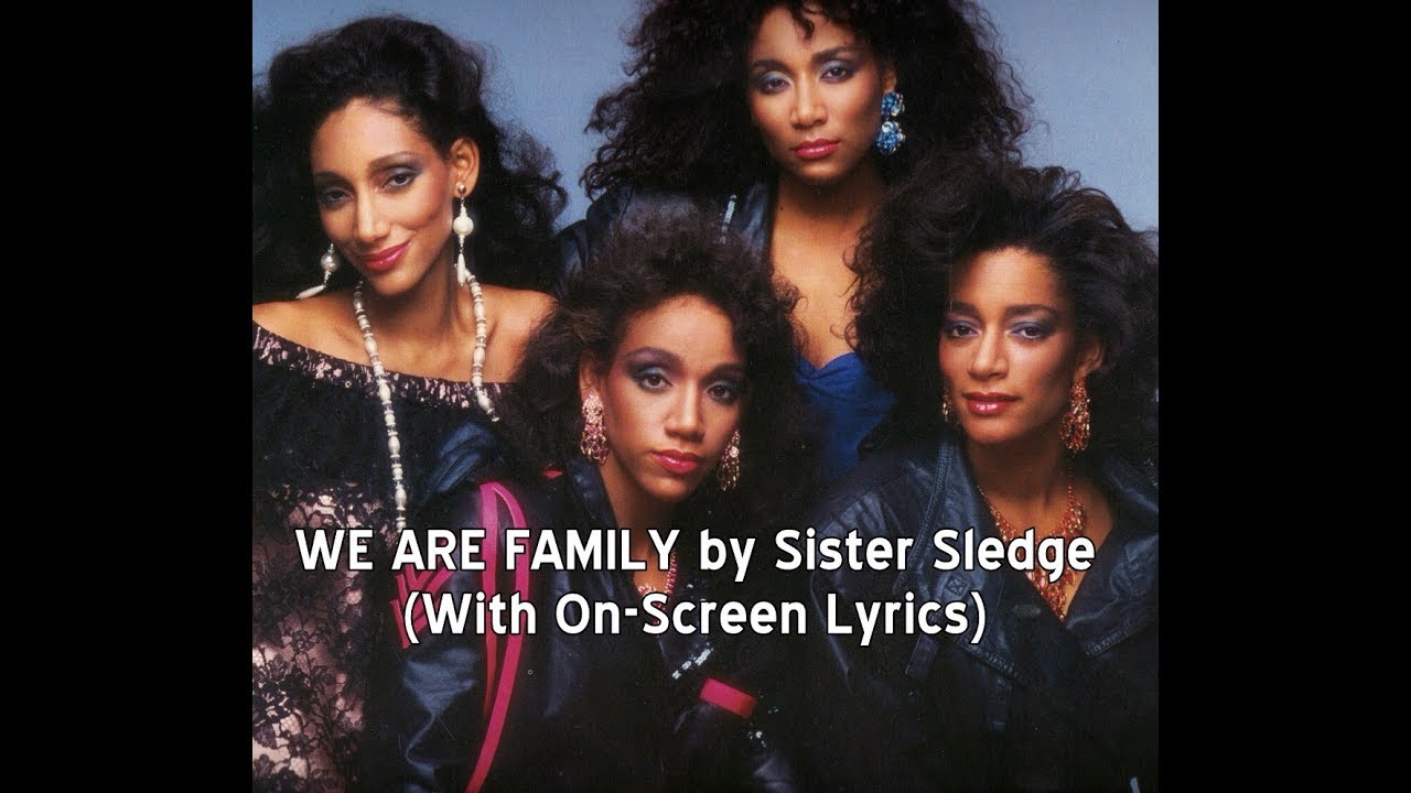 we are family by sister sledge with lyrics youtube