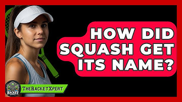 How Did Squash Get Its Name? - The Racket Xpert