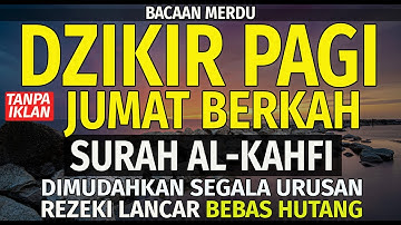 Dzikir Pagi Pembuka Rezeki HARI JUMAT Al-Kahfi l Doa Pembuka Rezeki Segala Penjuru | Rosam Winani
