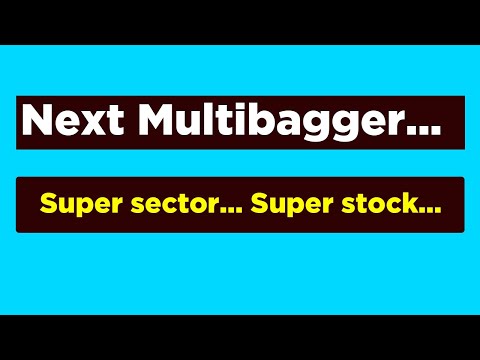 Next multibagger...Super sector...Super stock...???