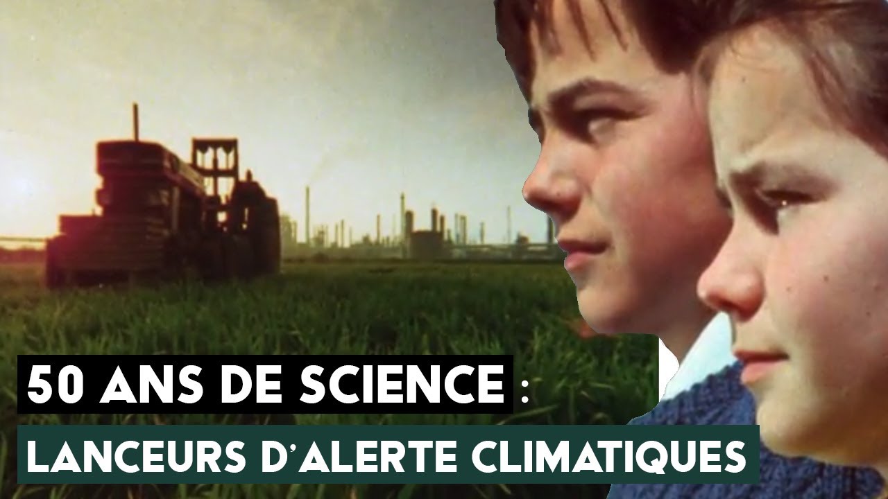 50 ans de science : lanceurs d'alerte climatiques