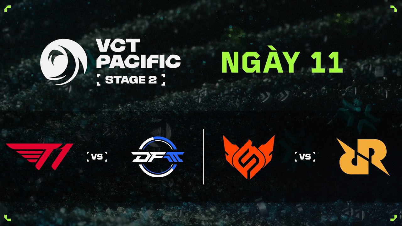 [VN] T1 vs DFM / FS vs RRQ — VCT Pacific Stage 2 — Vòng bảng — Ngày 11