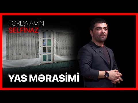 Fərda Amin — Yas Mərasimi | SELFİNAZ