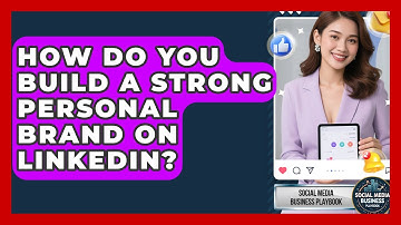 How Do You Build A Strong Personal Brand On LinkedIn? - Social Media Business Playbook