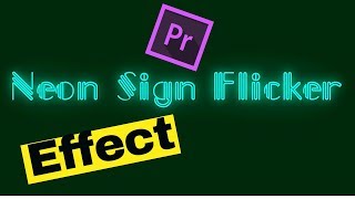 How to create neon sign flicker effect in adobe premiere pro cc 2017