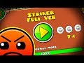 Striker full version by bothervast233  geometry dash 211