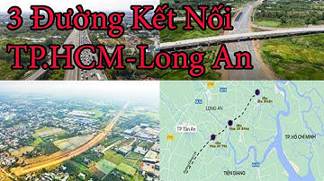 3 đường kết nối Long An với TP HCM sắp khởi công|Tin Tức Nhanh