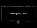 Finding Your Drum