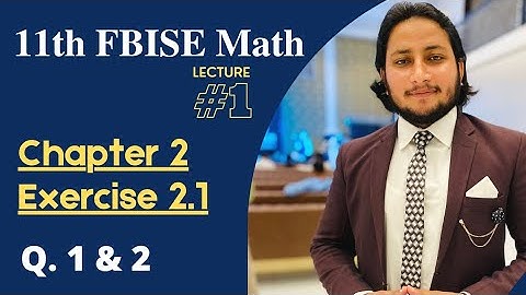 11th Class Math || Ch 2 Sets, Functions & Groups || Exercise 2.1 Question no 1 and 2