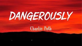 Charlie Puth - Dangerously