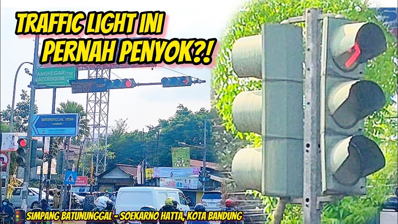 TRAFFIC LIGHT INI PERNAH PENYOK & TERTABRAK? || SIMPANG BATUNUNGGAL - SOEKARNO HATTA, KOTA BANDUNG