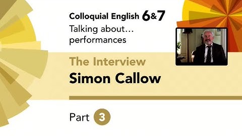 English File 4thE - Upper-Intermediate - Colloquial English 6&7 - The Interview: Simon Callow Part 3