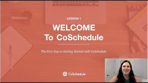 Lesson One: Welcome to CoSchedule
