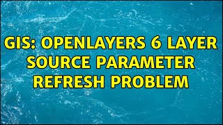 Gis Openlayers 6 Layer Source Parameter Refresh Problem