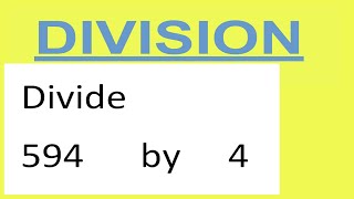 Divide     594      by     4