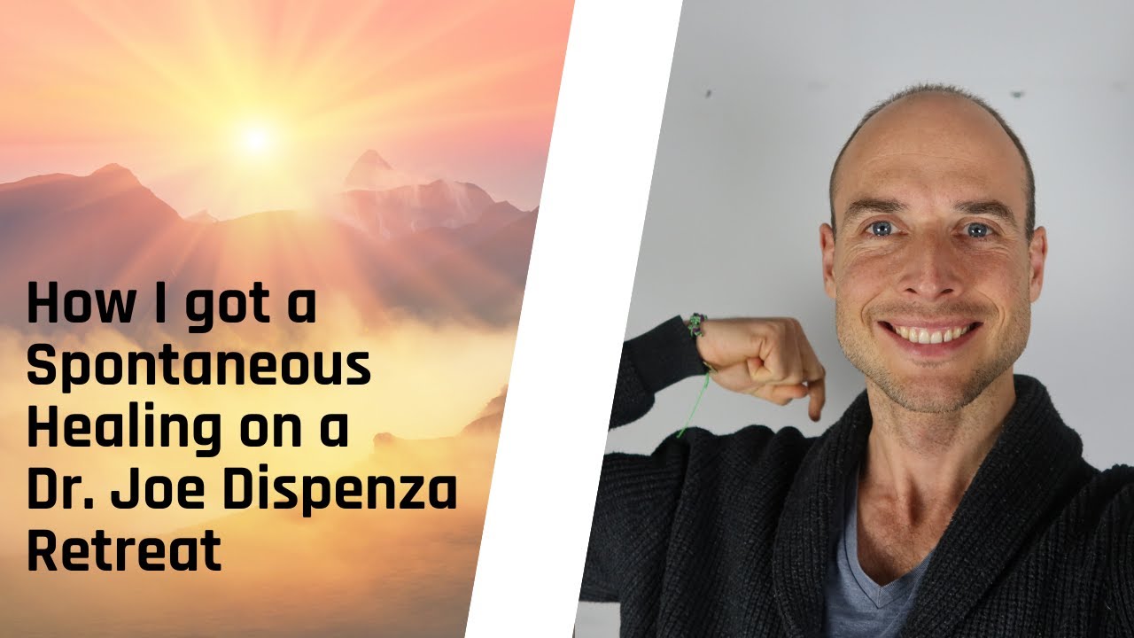 Dr. Joe Dispenza testimonial How I got a spontaneous healing for my