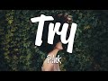 P!nk - Try (Lyrics)