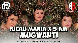DJ KICAU MANIA X 5 AM X MUGWANTI FT @Paijoremixerofficial