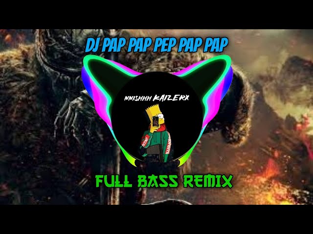 DJ PAP PAP PEP PAP PAP-FULL BASS REMIX class=