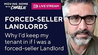 Why I'd keep my tenant in if I was a forced-seller Landlord