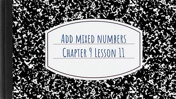Add Mixed Numbers, Chapter 9, Lesson 11