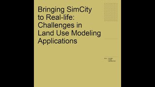 Global Seminar | Bringing SimCity to real-life: challenges in land use modeling applications screenshot 5