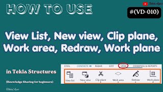 How to use view list, new view, clip plane, workarea, redraw and work plane in Tekla Structures