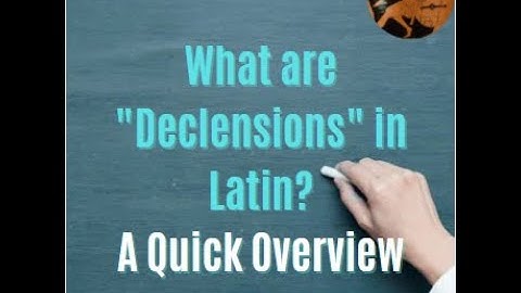 What are "Declensions" in Latin?: A Quick Overview