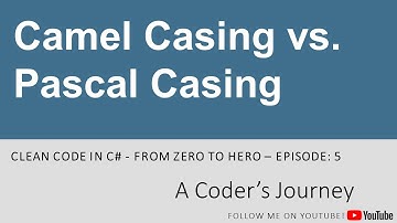 Clean Code in C# #5 - Camel Casing vs. Pascal Casing