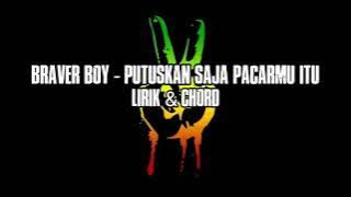 braves boys - putuskan saja pacarmu itu || Lirik & Chord gitar