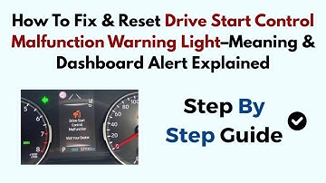 How To Fix & Reset Drive Start Control Malfunction Warning Light–Meaning & Dashboard Alert Explained
