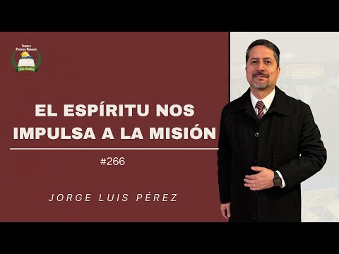 PREDICACIÓN #266 | El Espíritu nos impulsa a la misión 