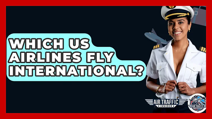 Which US Airlines Fly International? - Air Traffic Insider