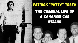 Patrick “Patty” Testa - The Criminal Life of  a Canarsie Car Wizard.